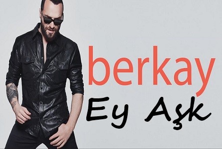 Berkay - Ey Aşk